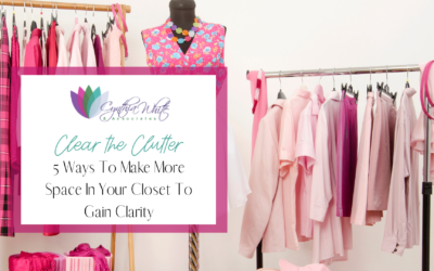 Clear the Clutter: 5 Ways To Make More Space In Your Closet To Gain Clarity
